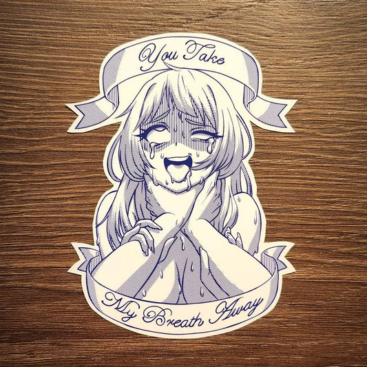 You Take My Breath Away - Vinyl Sticker